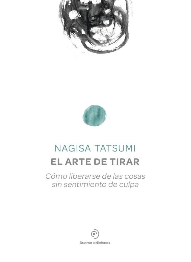 libros que te ayudaran a limpiar y ordenar tu casa facilmente el arte de tirar nagisa tatsumi
